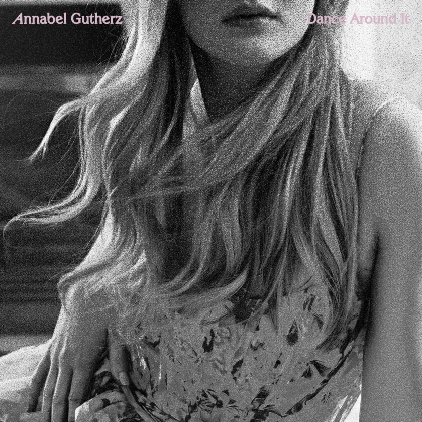 Annabel Gutherz Captivates with New Single “Dance Around It” Annabel Gutherz Dance Around It