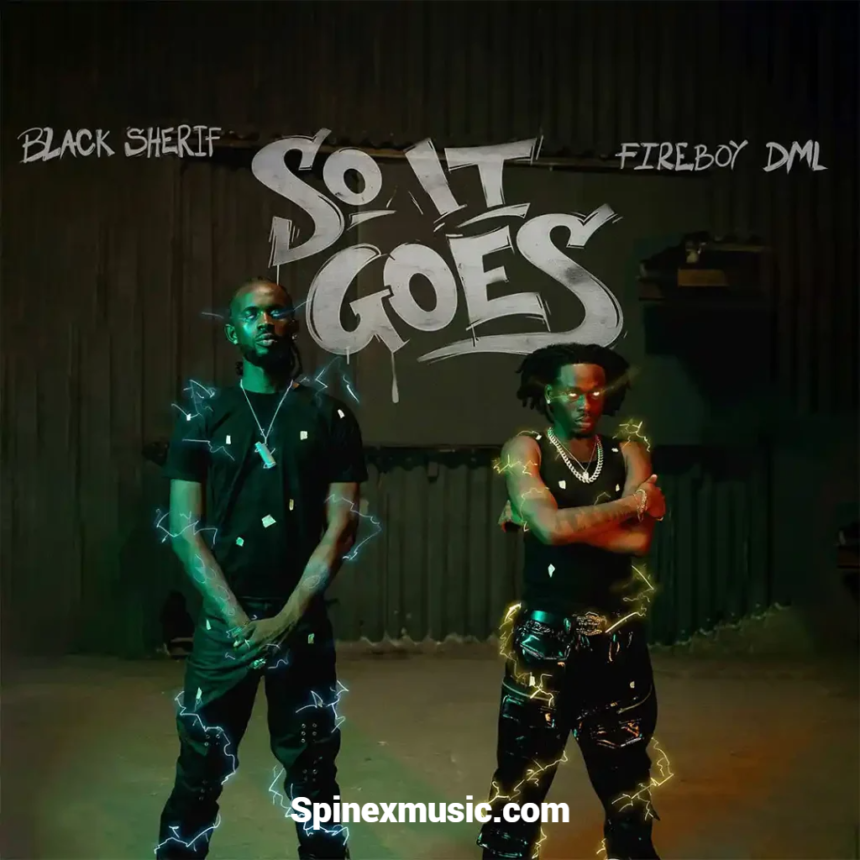 Black Sherif – So it Goes Ft. Fireboy DML