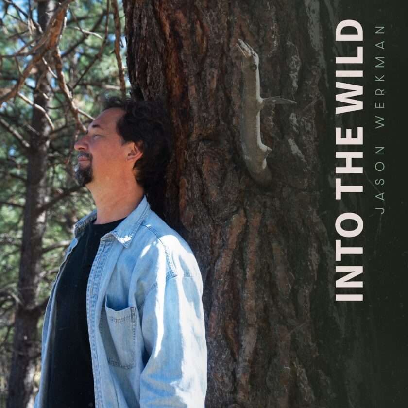 Jason Werkman Releases Inspiring New Single, ‘Into The Wild’ Jason Werkman Into The Wild