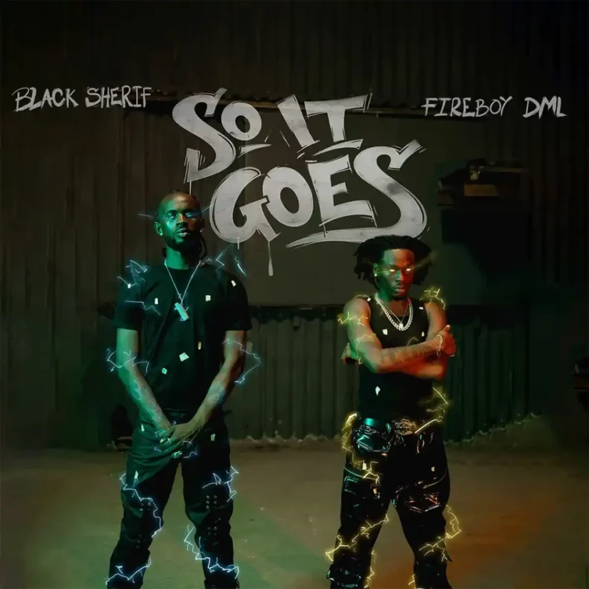 Black Sherif – So it Goes ft Fireboy