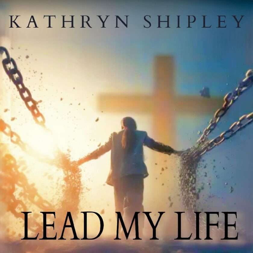 Kathryn Shipley Celebrates Holy Week Country Style With The Release Of Her EP Lead My Life KATHRYN SHIPLEY LEAD MY LIFE