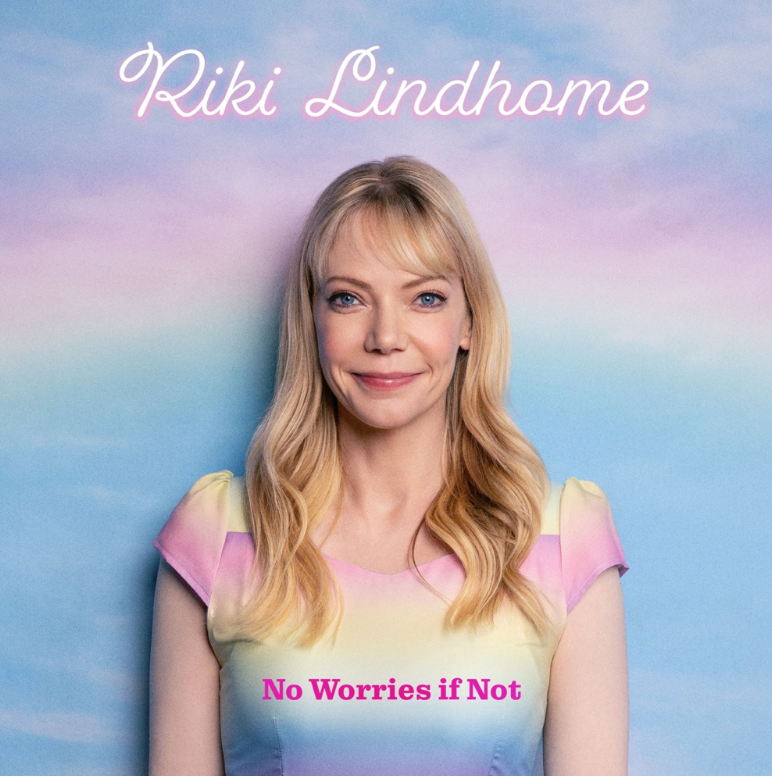 Riki Lindhome No Worries If Not