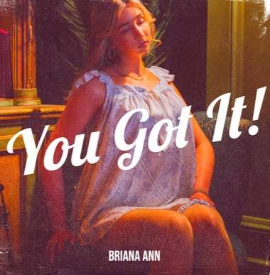 Briana Ann Shares New Single "You Got It!" 52 Briana Ann - You Got It
