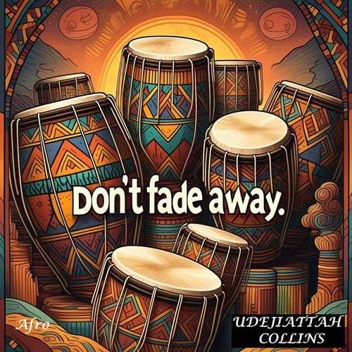 Collins Udejiattah Don’t Fade Away