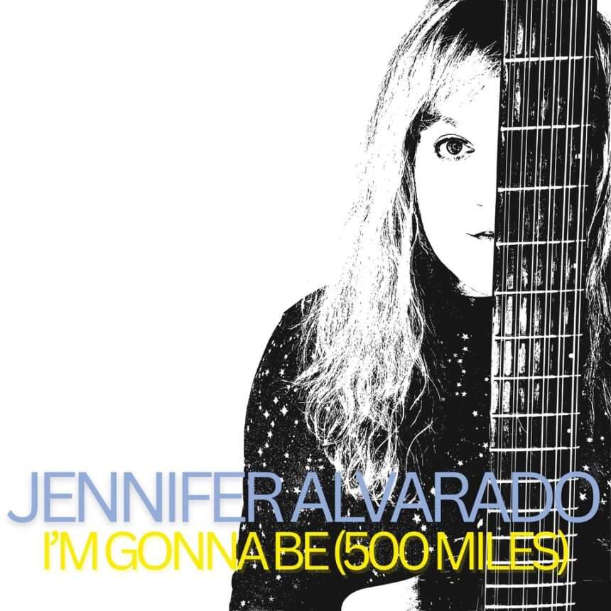 Jennifer Alvarado I'm Gonna Be (500 Miles)