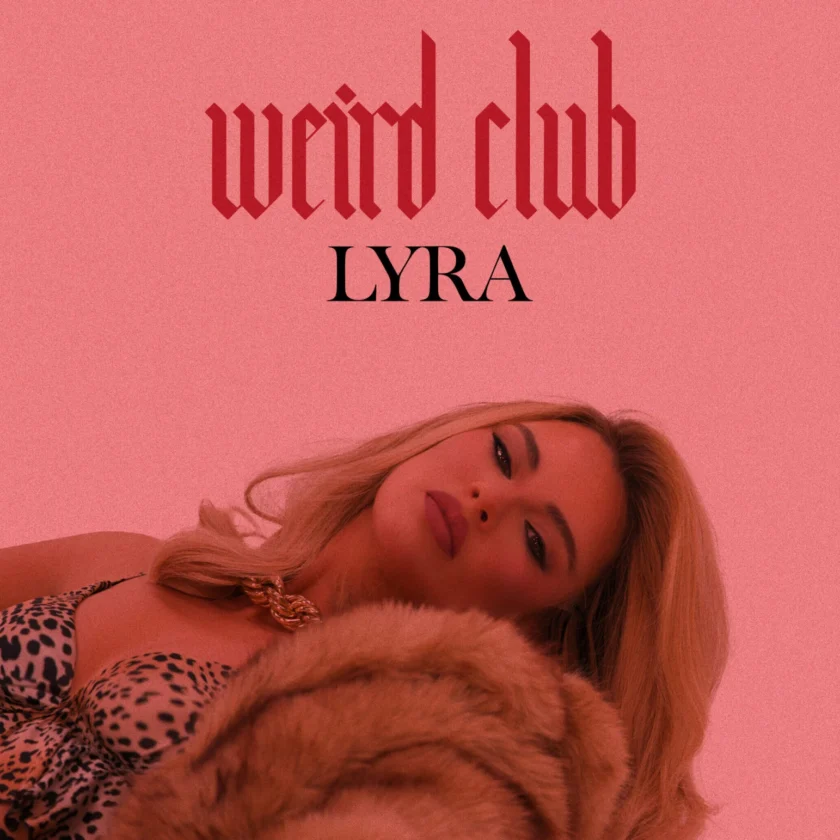 Lyra Leads the Charge with Fierce New Anthem “Weird Club” Lyra Weird Club