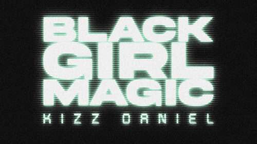 Kizz Daniel Black Girl Magic