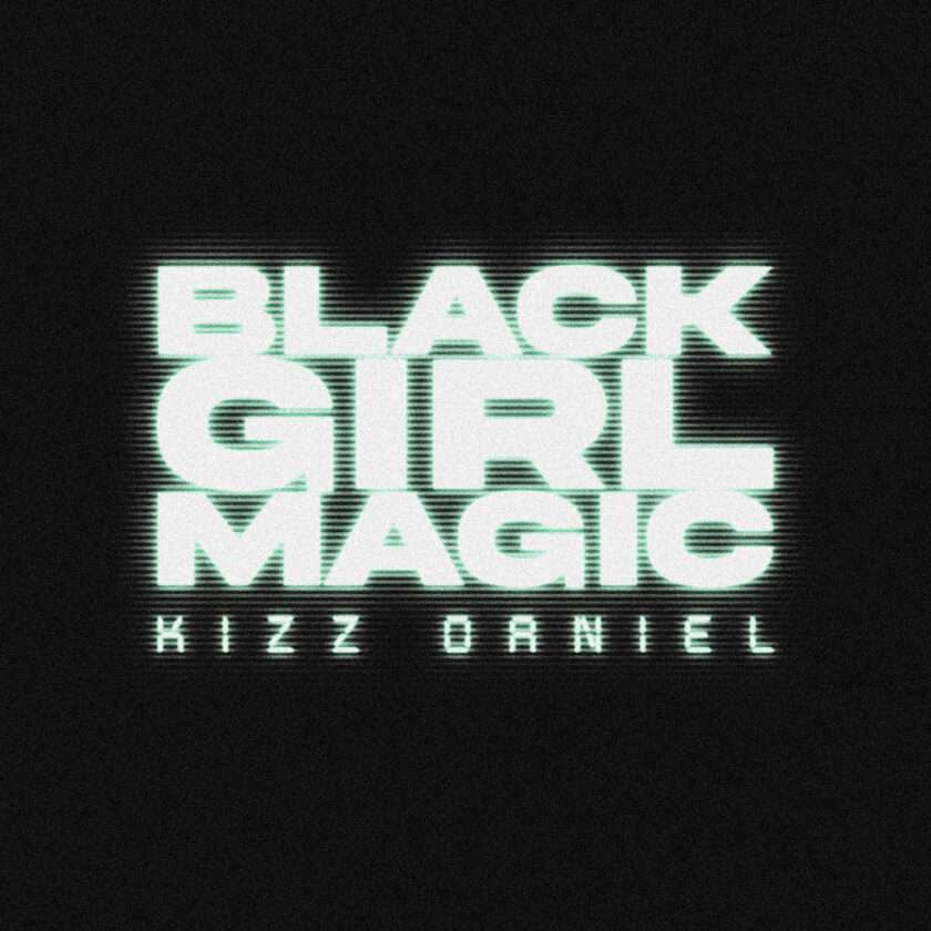 Kizz Daniel - Black Girl Magic
