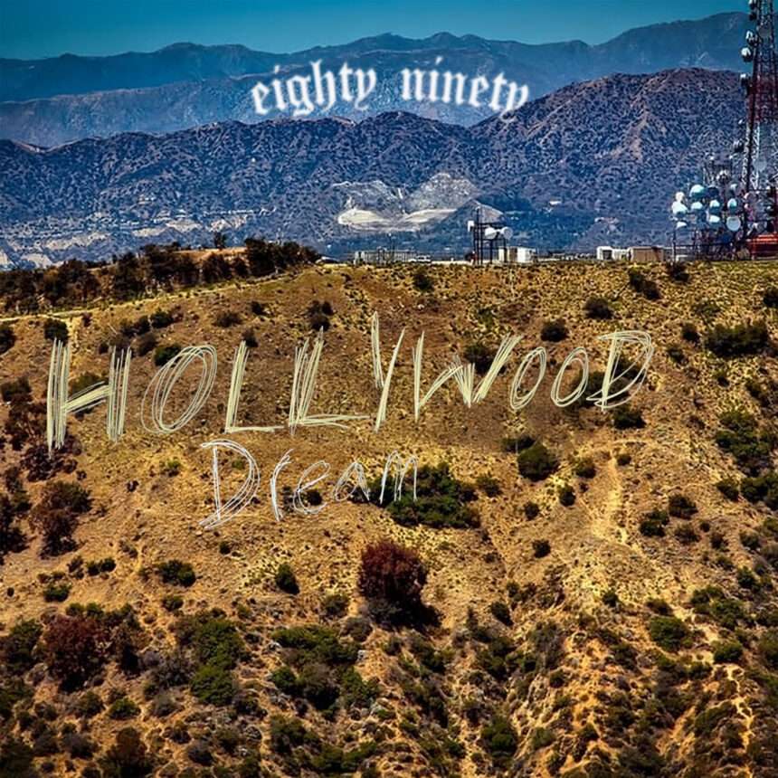 Eighty Ninety Hollywood Dream