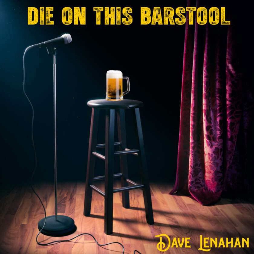 Award-Winning Singer-Songwriter Dave Lenahan Releases New Single “Die On This Barstool” Dave Lenahan Die On This Barstool