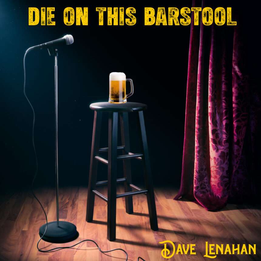 Dave Lenahan Die On This Barstool
