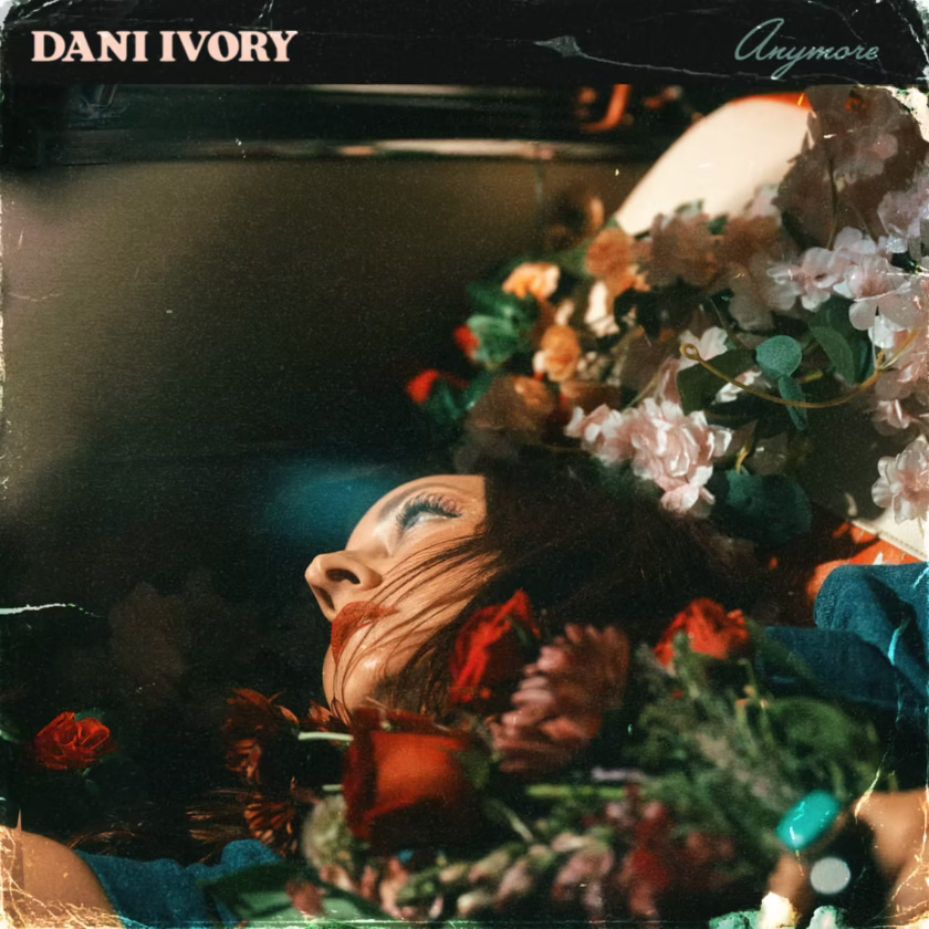 Dani Ivory Shares New Single “Anymore” Dani Ivory - Anymore