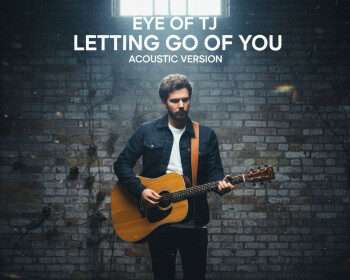 Eye of TJ – Letting Go of You (Acoustic)