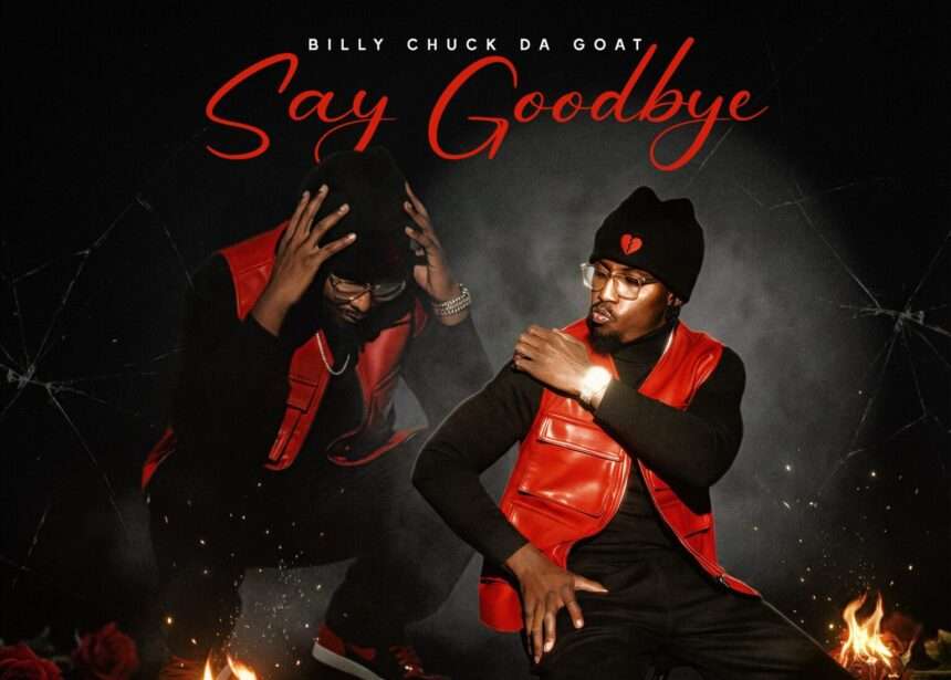 Billy Chuck Da Goat - Say Goodbye
