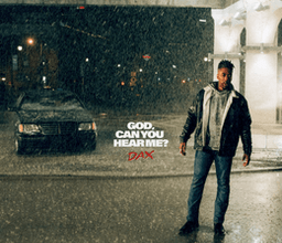 Dax – God Can You Hear Me