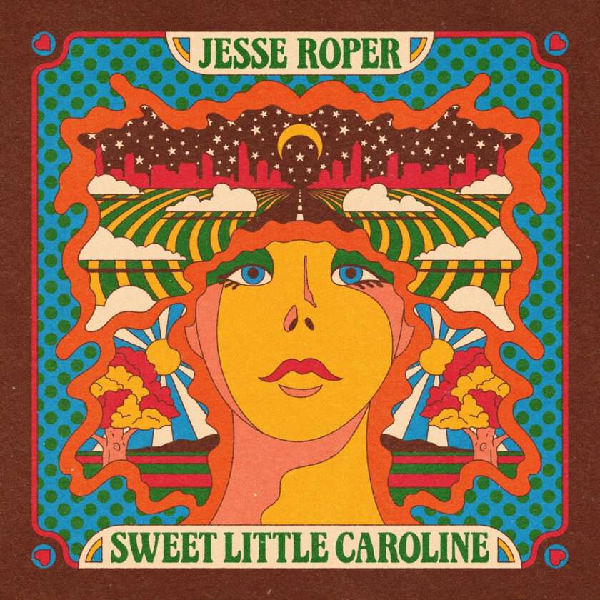 Jesse Roper Shares Upbeat Americana Anthem “Sweet Little Caroline” Jesse Roper - Sweet Little Caroline