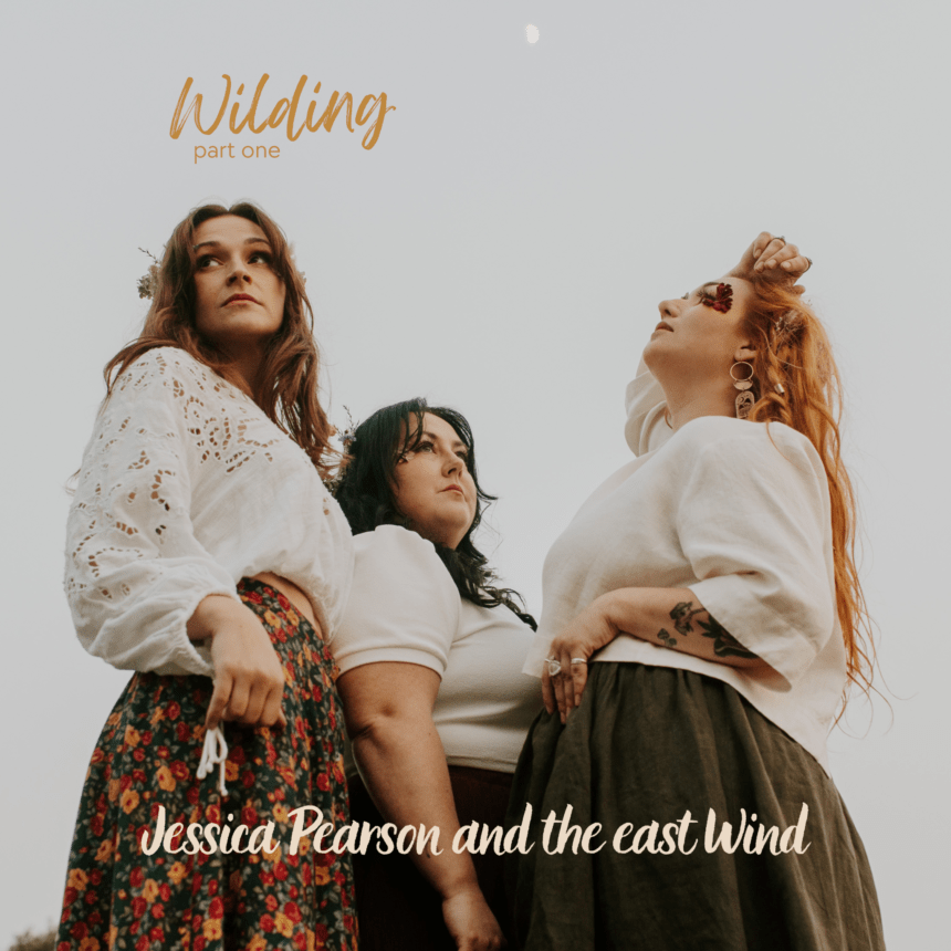 Jessica Pearson - Wilding Part One Ft the East Wind