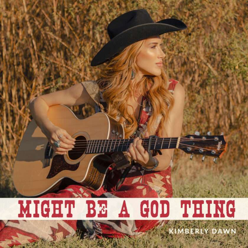 Kimberly Dawn Releaes New Single “Might Be A God Thing” Kimberly Dawn - Might Be A God Thing
