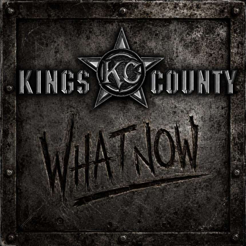 KINGS COUNTY WHAT NOW