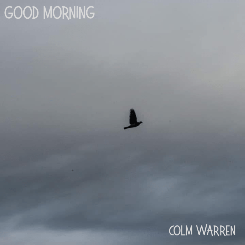 Colm Warren Returns with His Most Personal Single Yet, “Good Morning” Colm Warren Good Morning