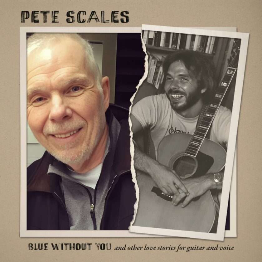 Pete Scales Showcases a Lifetime of Songwriting on New Album Blue Without You Pete Scales Blue Without You