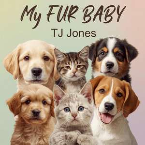 TJ Jones My Fur Baby