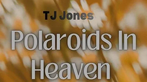 TJ Jones Polaroids in Heaven