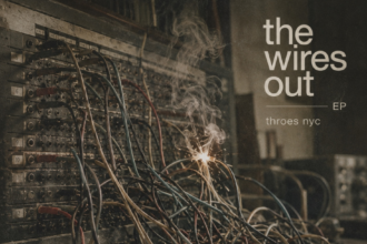 THROES NYC – The Wires Out