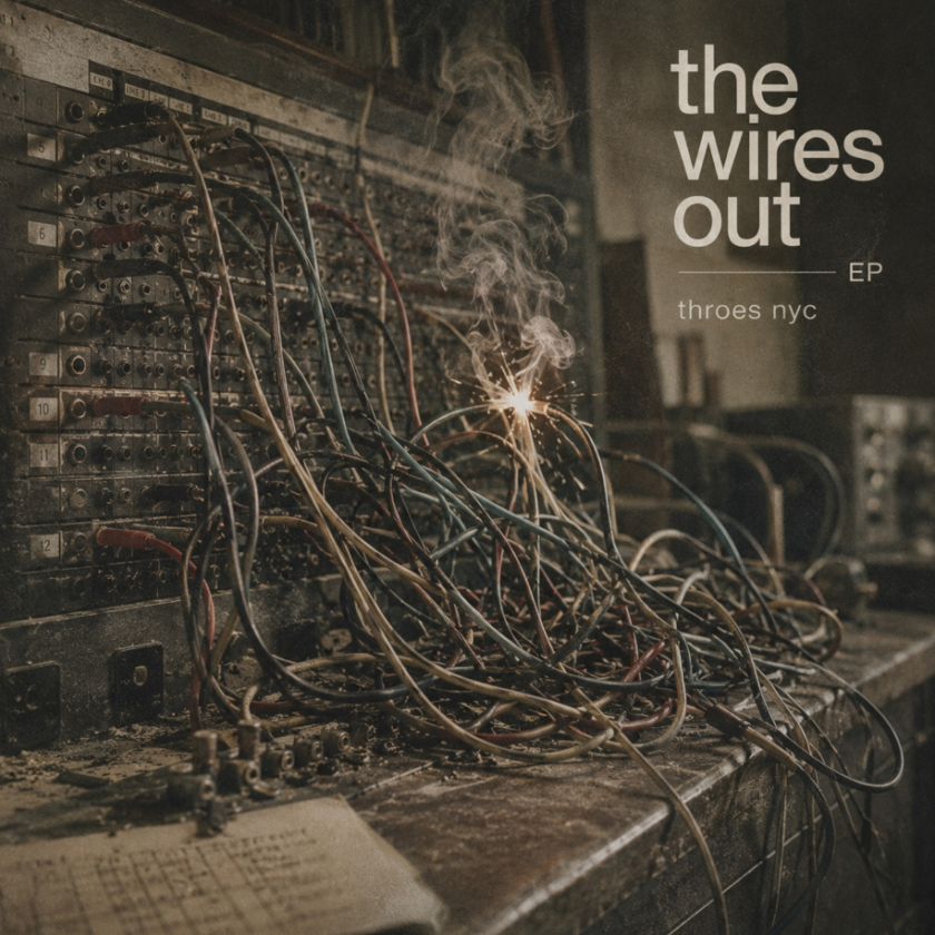 EP Review: THROES NYC – “The Wires Out” THROES NYC – The Wires Out
