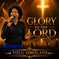 Tolu Omolayo Glory to the Lord