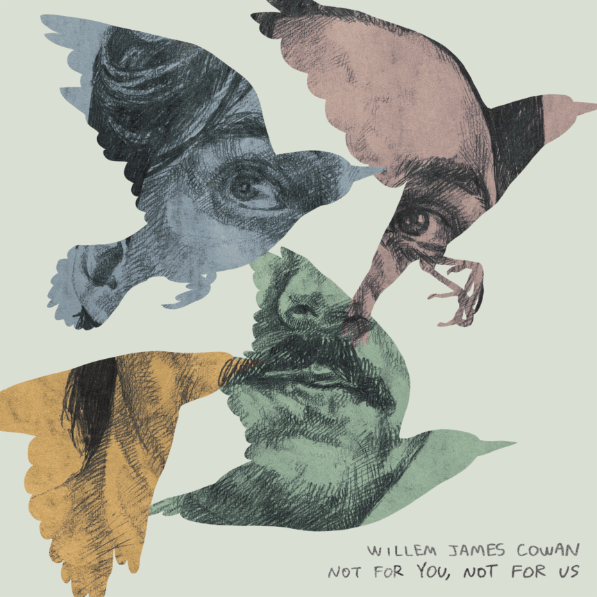 Willem James Cowan Not For You Not For Us