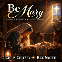 Chris Chitsey and Bee Smith Share a Message of Faith and Hope on Christmas Single “Be Mary” Chris Chitsey Bee Smith Be Mary
